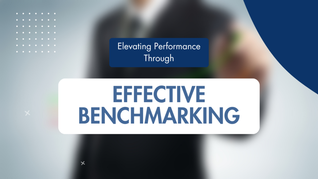 Elevating Performance Through Effective Benchmarking