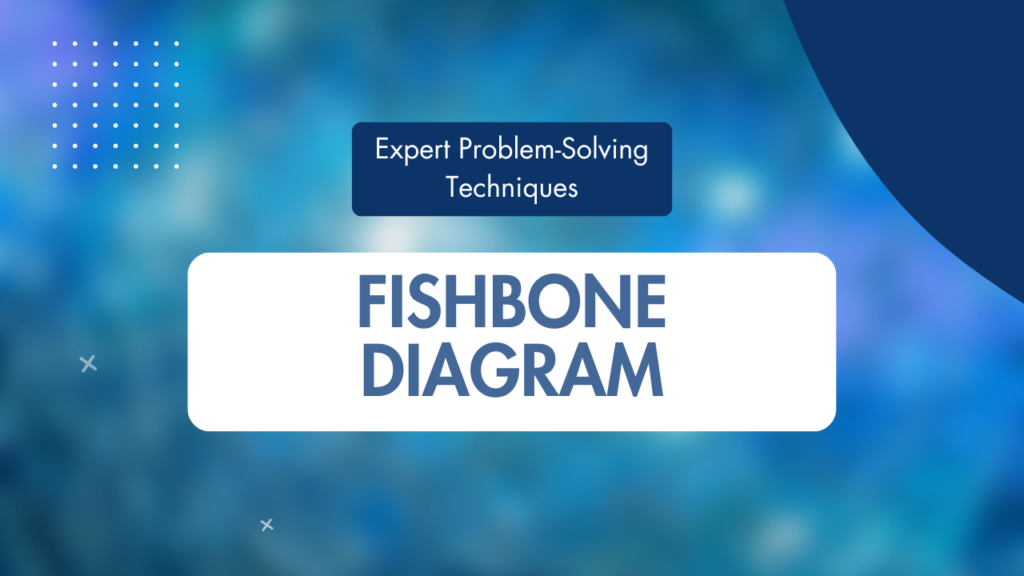 Fishbone Diagram: Expert Problem-Solving Techniques