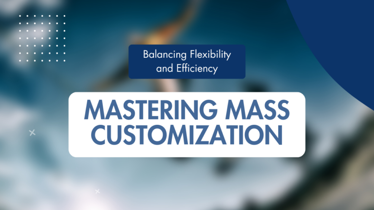Mastering Mass Customization: Balancing Flexibility and Efficiency ...
