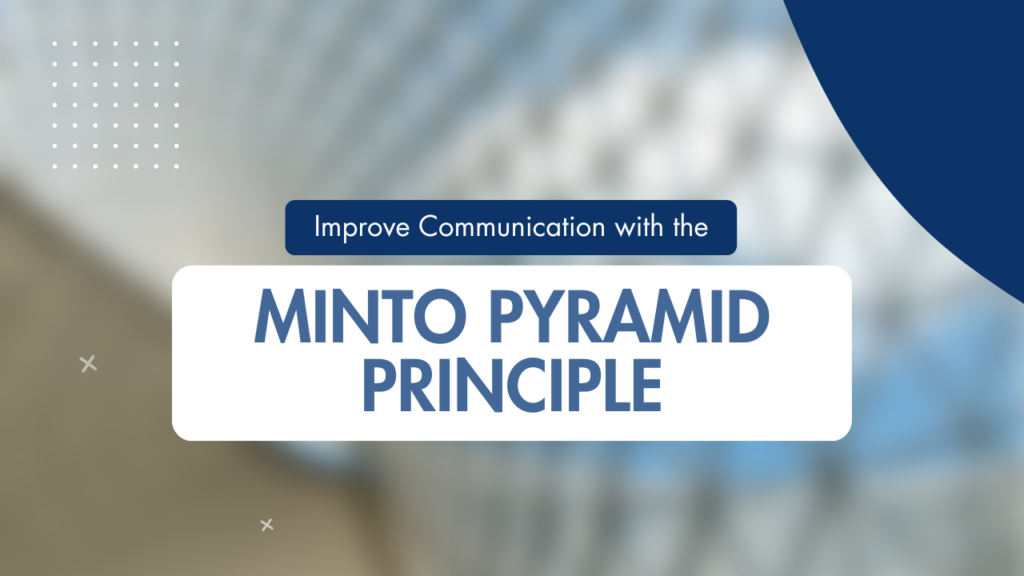 Improve Communication with the Minto Pyramid Principle