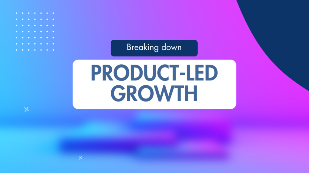 Product-Led growth framework
