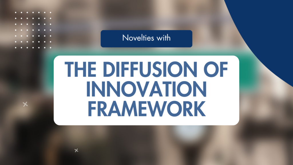 Novelties with The Diffusion of Innovation Framework