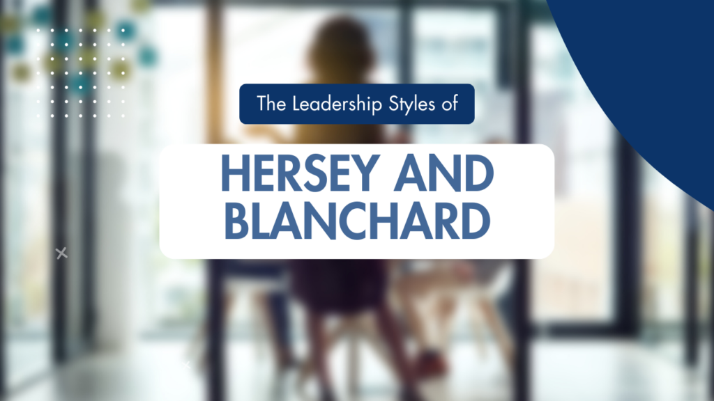 Hersey and Blanchard’s Leadership Styles