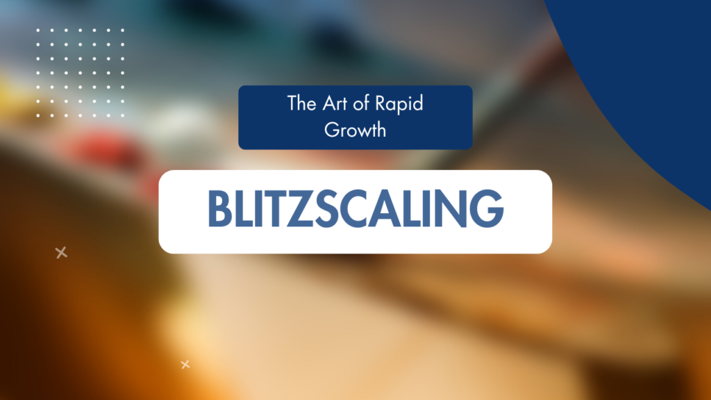 Blitzscaling: The Art of Rapid Growth in Uncertain Times