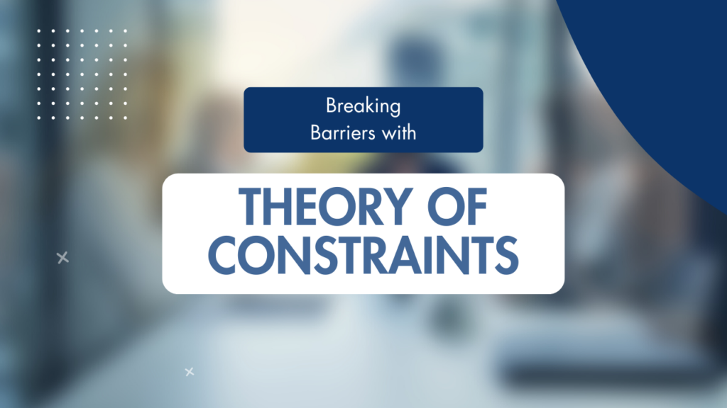 Breaking Barriers with the Theory of Constraints