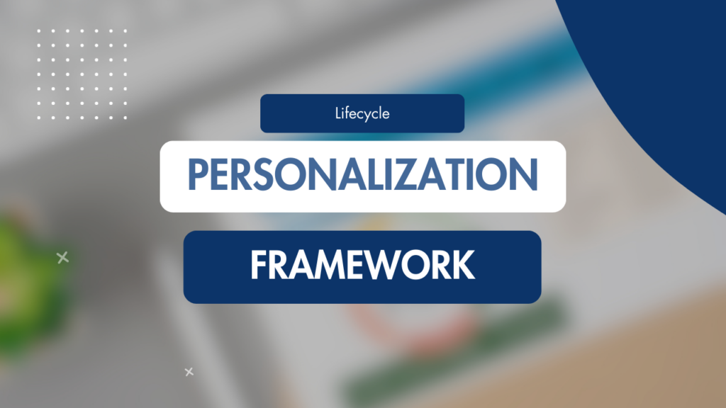 Diagram illustrating lifecycle personalization framework showing customer journey touchpoints and strategic experience optimization.