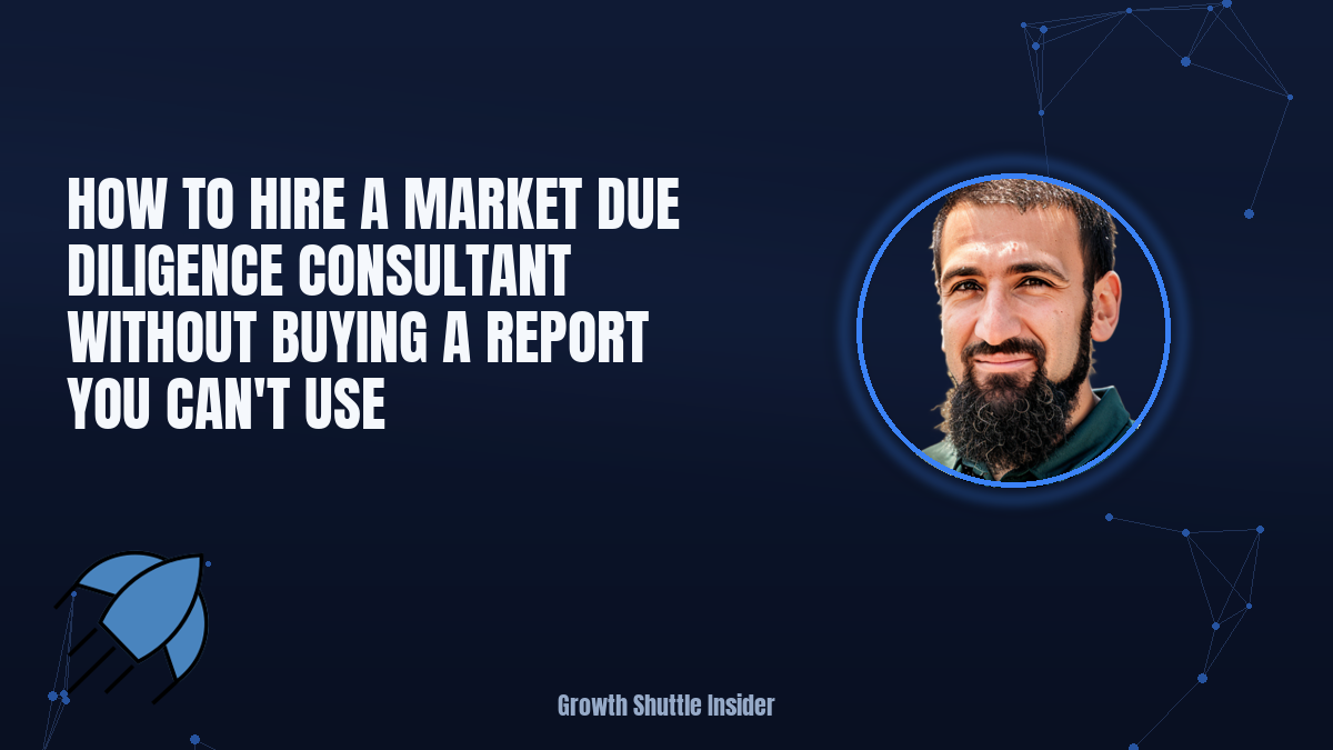 How to Hire a Market Due Diligence Consultant Without Buying a Report You Can't Use