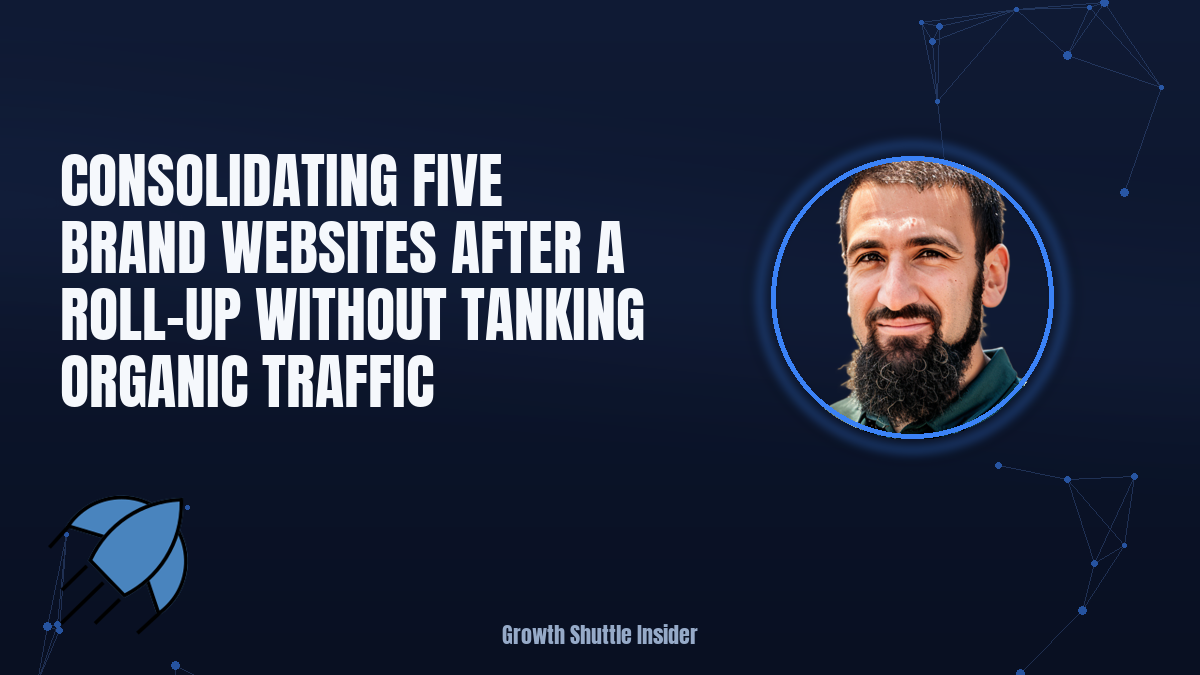 Consolidating five brand websites after a roll-up without tanking organic traffic