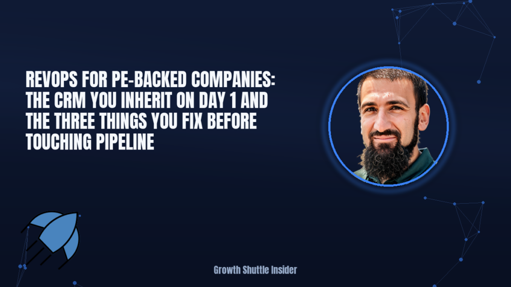 RevOps for PE-Backed Companies: The CRM You Inherit on Day 1 and the Three Things You Fix Before Touching Pipeline